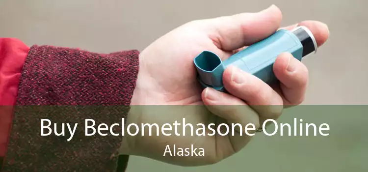 Buy Beclomethasone Online Alaska