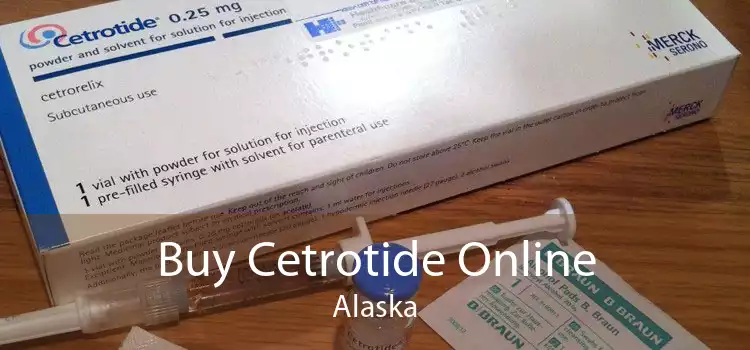 Buy Cetrotide Online Alaska