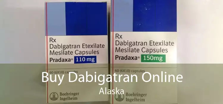 Buy Dabigatran Online Alaska