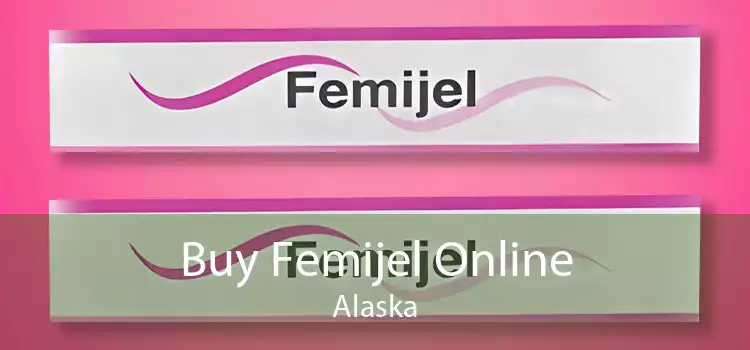 Buy Femijel Online Alaska