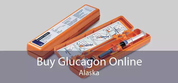Buy Glucagon Online Alaska