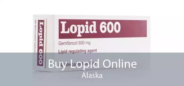 Buy Lopid Online Alaska