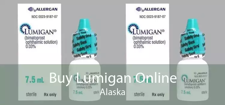 Buy Lumigan Online Alaska