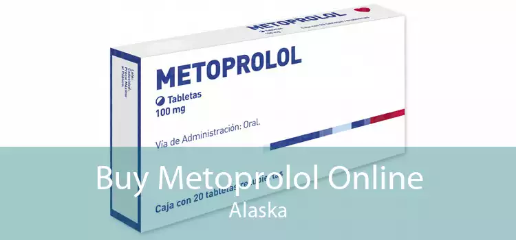 Buy Metoprolol Online Alaska
