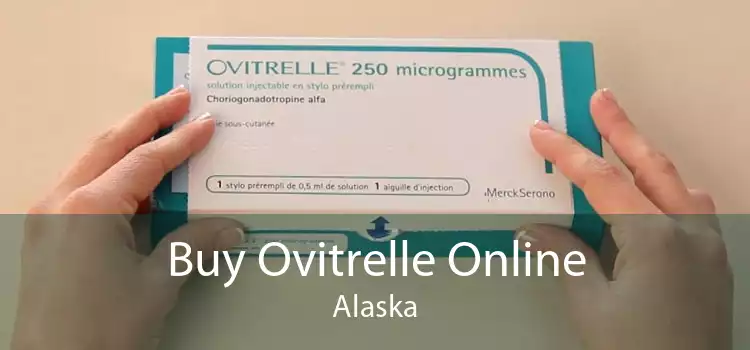 Buy Ovitrelle Online Alaska