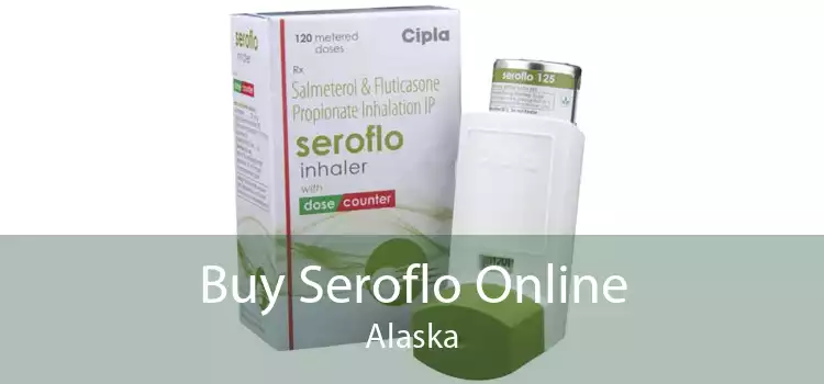 Buy Seroflo Online Alaska