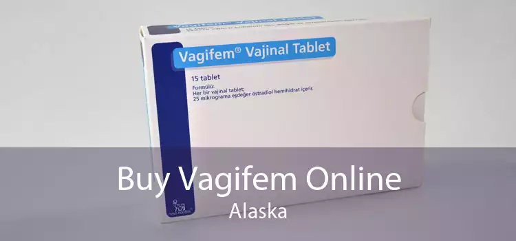 Buy Vagifem Online Alaska