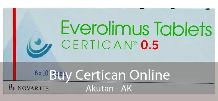 Buy Certican Online Akutan - AK