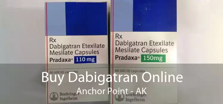 Buy Dabigatran Online Anchor Point - AK