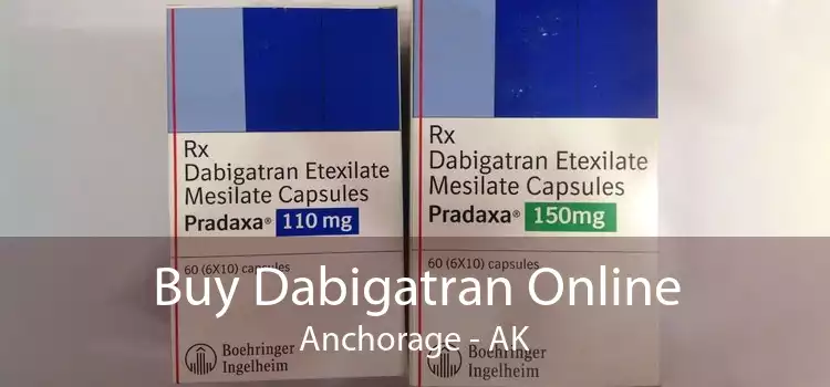 Buy Dabigatran Online Anchorage - AK