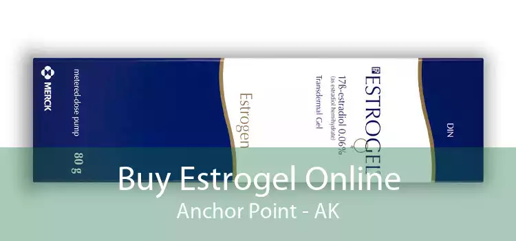 Buy Estrogel Online Anchor Point - AK