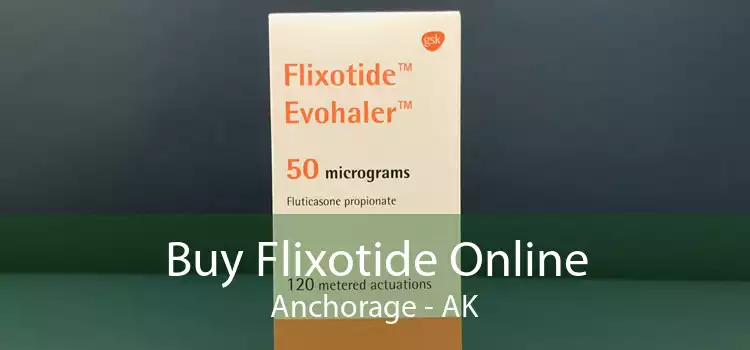 Buy Flixotide Online Anchorage - AK