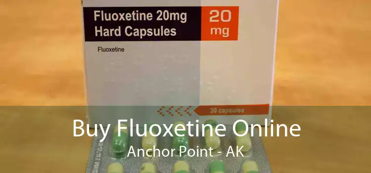 Buy Fluoxetine Online Anchor Point - AK