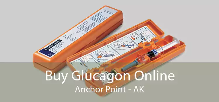 Buy Glucagon Online Anchor Point - AK