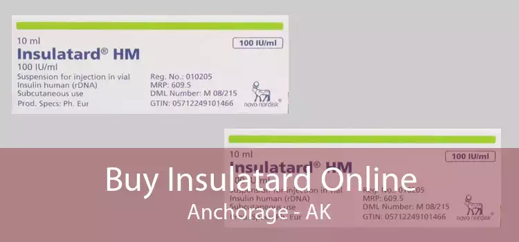 Buy Insulatard Online Anchorage - AK