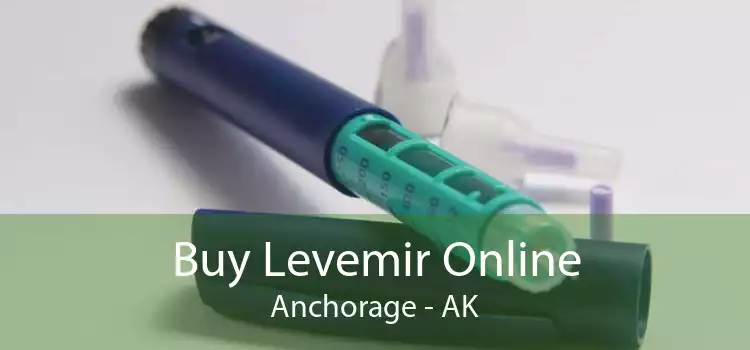Buy Levemir Online Anchorage - AK