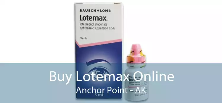 Buy Lotemax Online Anchor Point - AK