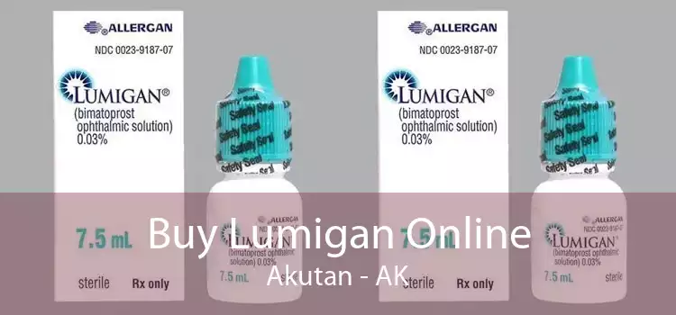 Buy Lumigan Online Akutan - AK