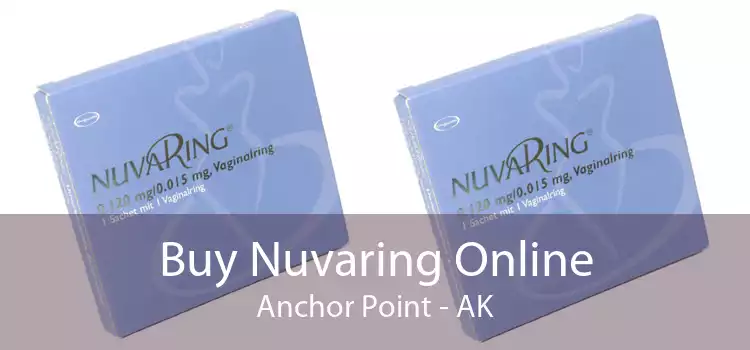 Buy Nuvaring Online Anchor Point - AK