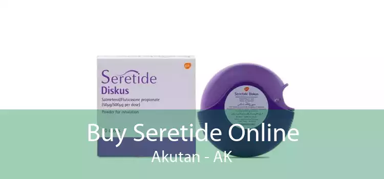 Buy Seretide Online Akutan - AK