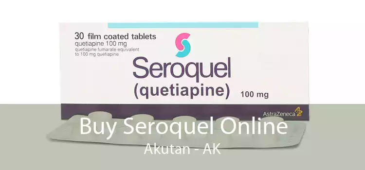 Buy Seroquel Online Akutan - AK