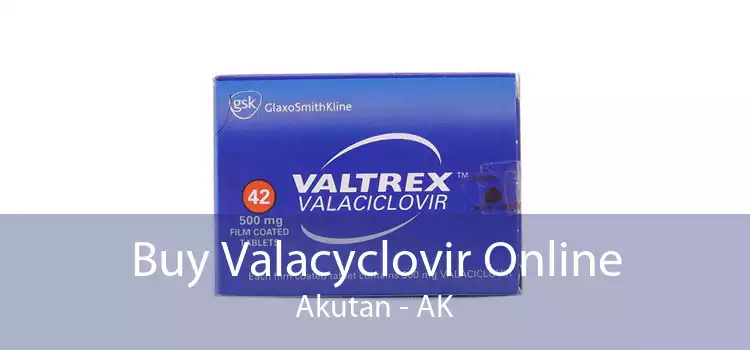 Buy Valacyclovir Online Akutan - AK