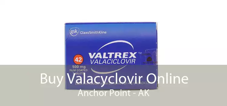 Buy Valacyclovir Online Anchor Point - AK